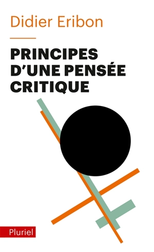Principes d'une pensée critique - Didier Eribon