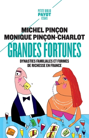 Grandes fortunes : dynasties familiales et formes de richesse en France - Michel Pinçon