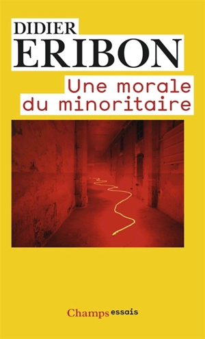 Une morale du minoritaire : variations sur un thème de Jean Genet - Didier Eribon