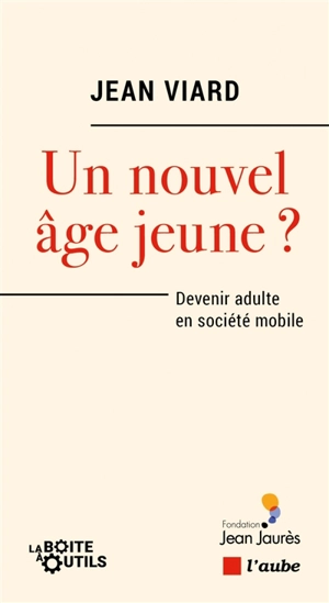 Un nouvel âge jeune ? : devenir adulte en société mobile - Jean Viard