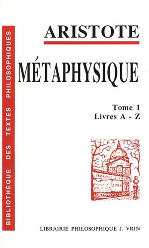 Métaphysique. Vol. 1. Livres A-Z - Aristote