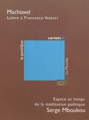 Lettre à Francesco Vettori. Espace et temps de la méditation politique