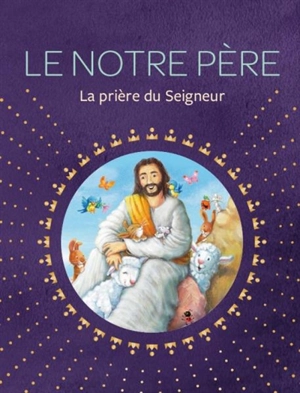 Le Notre Père : la prière du Seigneur - Sara Dahlmann