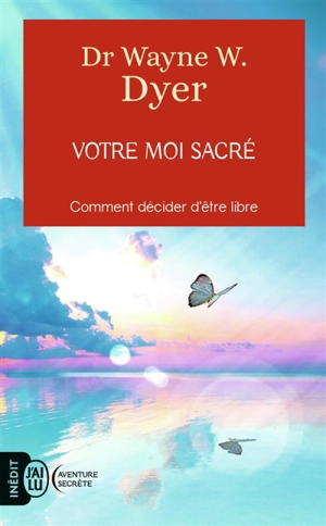 Votre moi sacré - Wayne W. Dyer