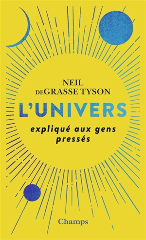 L'univers expliqué aux gens pressés - Neil deGrasse Tyson