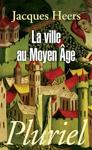 La ville au Moyen Age en Occident : paysages, pouvoirs et conflits - Jacques Heers