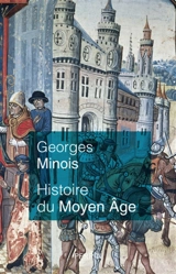 Histoire du Moyen Age : mille ans de splendeurs et misères - Georges Minois