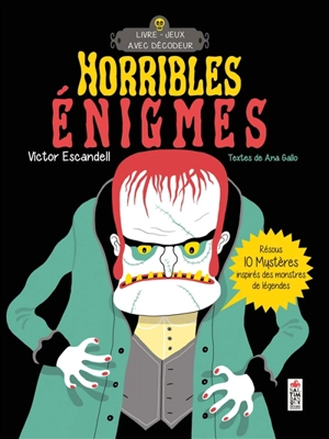 Horribles énigmes : résous 10 mystères inspirés des monstres de légendes - Ana Gallo