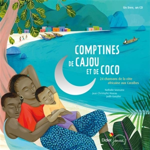 Comptines de cajou et de coco : 24 chansons des rivages de l'Afrique jusqu'aux Caraïbes - Nathalie Soussana