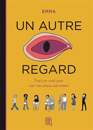 Un autre regard. Trucs en vrac pour voir les choses autrement - Emma