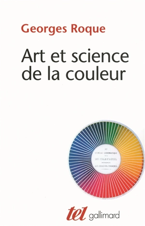 Art et science de la couleur : Chevreul et les peintres, de Delacroix à l'abstraction - Georges Roque