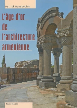L'âge d'or de l'architecture arménienne - Patrick Donabédian