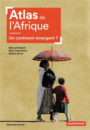 Atlas de l'Afrique : un continent émergent ? - Géraud Magrin