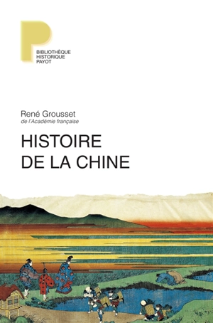 Histoire de la Chine : des origines à la Seconde Guerre mondiale - René Grousset