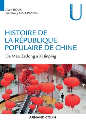 Histoire de la République populaire de Chine : de Mao Zedong à Xi Jinping - Alain Roux
