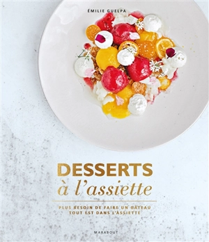 Desserts à l'assiette - Emilie Guelpa