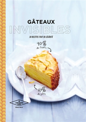 Gâteaux invisibles : 30 recettes tout en légèreté - Mélanie Martin