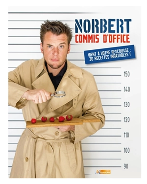 Norbert, commis d'office : vient à votre rescousse : 30 recettes inratables ! - Norbert Tarayre