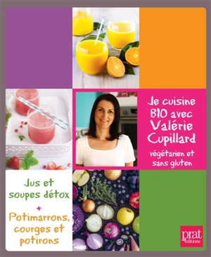 Je cuisine bio avec Valérie Cupillard : végétarien et sans gluten - Valérie Cupillard