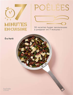 Poêlées : 30 recettes hyper savoureuses à préparer en 7 minutes ! - Eva Harlé