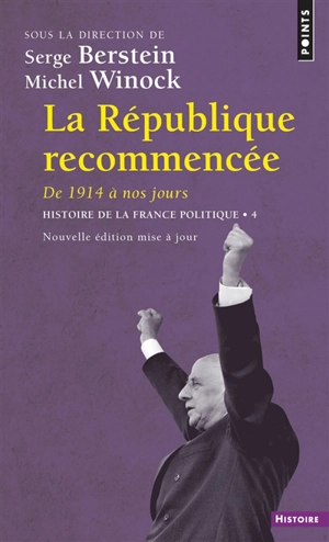 Histoire de la France politique. Vol. 4. La République recommencée : de 1914 à nos jours - Serge Berstein