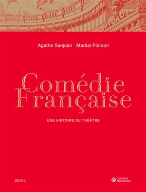 Comédie-Française : une histoire du théâtre - Agathe Sanjuan