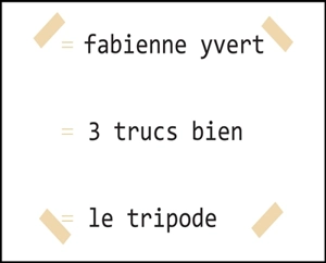 3 trucs bien - Fabienne Yvert