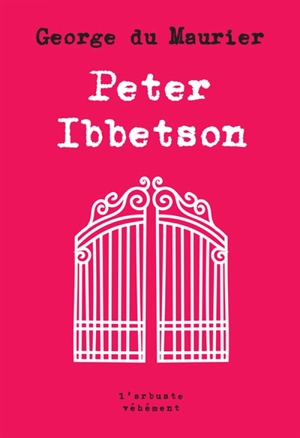 Peter Ibbetson : avec une introduction de sa cousine Lady **** (Madge Plunkett) - George Du Maurier