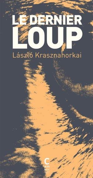 Le dernier loup - Laszlo Krasznahorkai