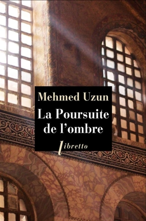 La poursuite de l'ombre - Mehmed Uzun