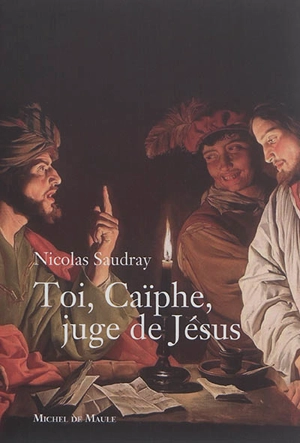 Toi, Caïphe, juge de Jésus - Nicolas Saudray
