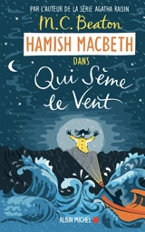 Hamish Macbeth. Vol. 6. Qui sème le vent - M.C. Beaton