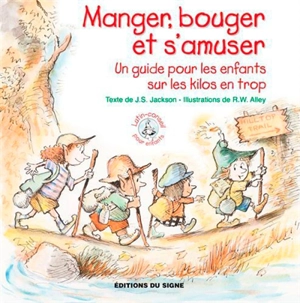 Manger, bouger et s'amuser : un guide pour les enfants sur les kilos en trop - James S. Jackson