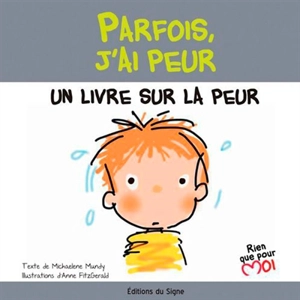 Parfois, j'ai peur : un livre sur la peur - Michaelene Mundy