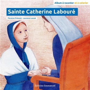 Sainte Catherine Labouré : album à raconter et à colorier - Florence Prémont