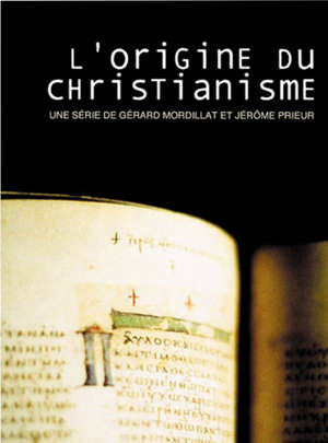 L' Origine du christianisme - Gérard Mordillat