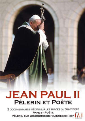 Jean-Paul II : Pèlerin et poète - Véronick Beaulieu-Mathivet
