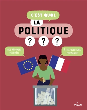 C'est quoi, la politique ? : nos réponses dessinées à tes questions pressantes - Jacques Azam