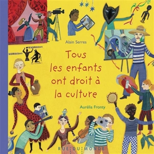 Tous les enfants ont droit à la culture - Alain Serres