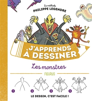 J'apprends à dessiner les monstres : le dessin, c'est facile ! - Philippe Legendre