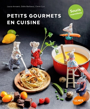 Petits gourmets en cuisine : souris marmitons - Laura Annaert