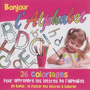 Bonjour l'alphabet : 26 coloriages pour apprendre les lettres de l'alphabet - Coralline Pottiez