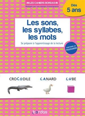 Les sons, les syllabes, les mots dès 5 ans : se préparer à l'apprentissage de la lecture : conforme au programme - Aurélia Roire