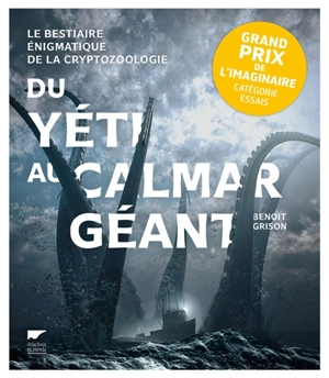 Du yéti au calmar géant : le bestiaire énigmatique de la cryptozoologie - Benoit Grison