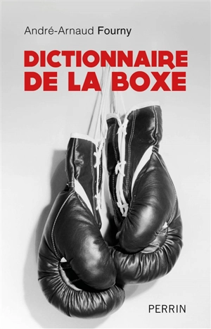 Dictionnaire de la boxe - André Fourny