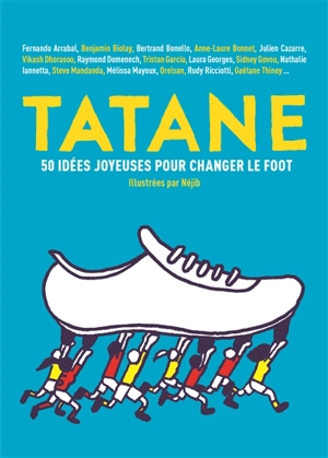 Tatane : 50 idées joyeuses pour changer le foot - Tatane, collectif d'idées pour un football durable et joyeux