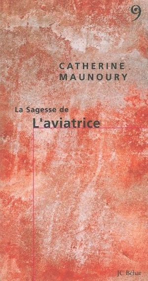 La sagesse de l'aviatrice - Catherine Maunoury