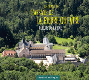 Le chant de l'Abbaye de la Pierre-qui-Vire - Aurore de la joie - Collectif