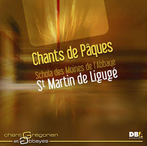 Chants de Pâques - Choeur des Moines de l'Abbaye de Ligugé