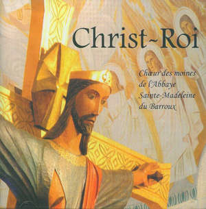 Christ-Roi : Choeur des moines de l'abbaye Sainte Madeleine du Barroux - Vaucluse) Abbaye Sainte-Madeleine (Le Barroux